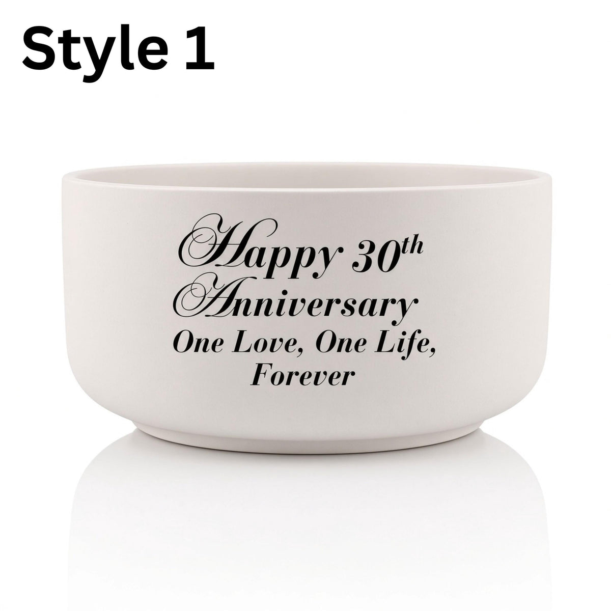Personalization Style 1 close-up: white bowl with printed text only, Happy 30th Anniversary One Love, One Life, Forever